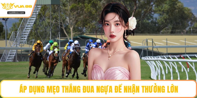 Áp dụng mẹo thắng đua ngựa để nhận thưởng lớn