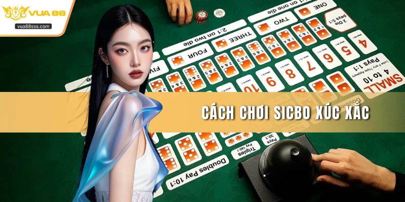 Cách chơi sicbo xúc xắc