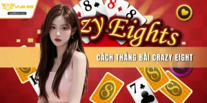 Cách thắng bài Crazy Eight