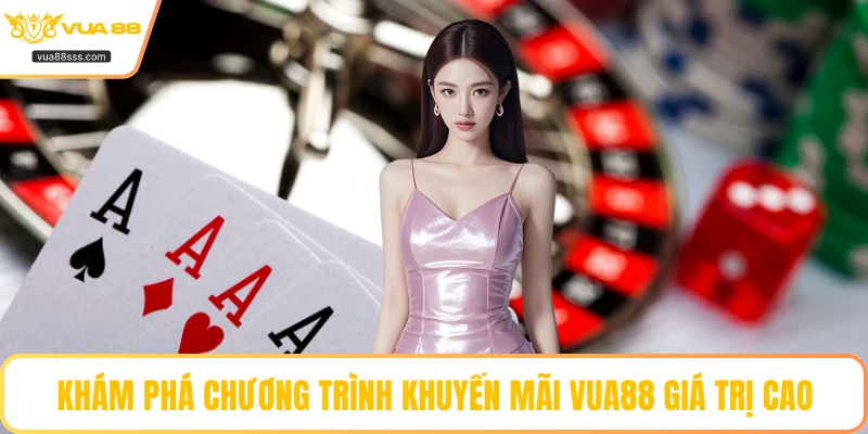 Khám phá chương trình khuyến mãi VUA88 giá trị cao