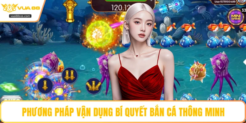 Phương pháp vận dụng bí quyết bắn cá thông minh